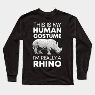 this is my human costume i'm really a rhino Long Sleeve T-Shirt